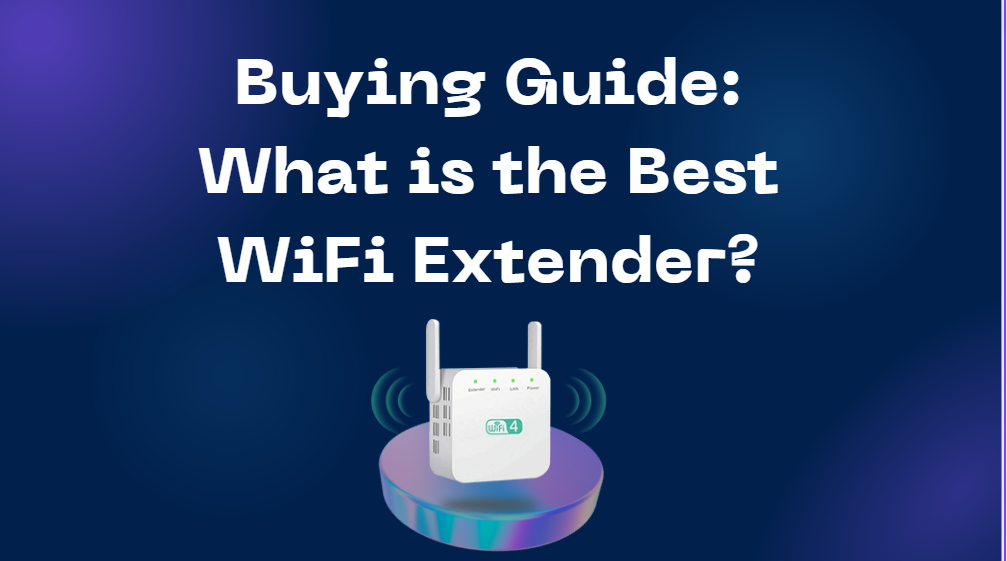 Buying Guide: What is the Best WiFi Extender?