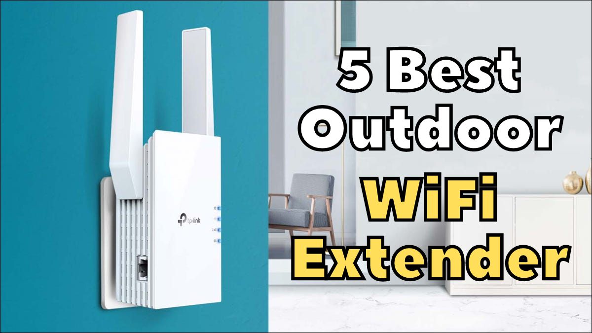 You Can't-Miss These 5 Best Outdoor WiFi Extenders!