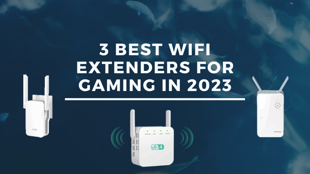 3 Best WiFi Extenders for Gaming in 2023—Don‘t Miss Out!